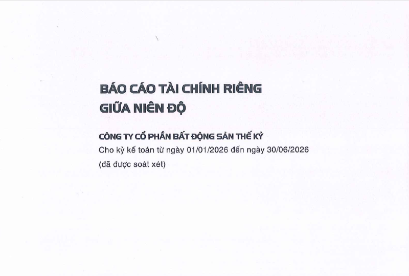 B&aacute;o c&aacute;o t&agrave;i ch&iacute;nh ri&ecirc;ng b&aacute;n ni&ecirc;n 2026 đ&atilde; được so&aacute;t x&eacute;t